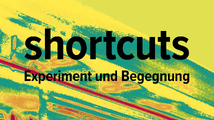 shortcuts – Experiment und Begegnung